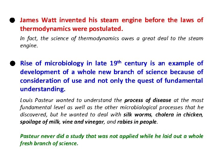 James Watt invented his steam engine before the laws of thermodynamics were postulated. In