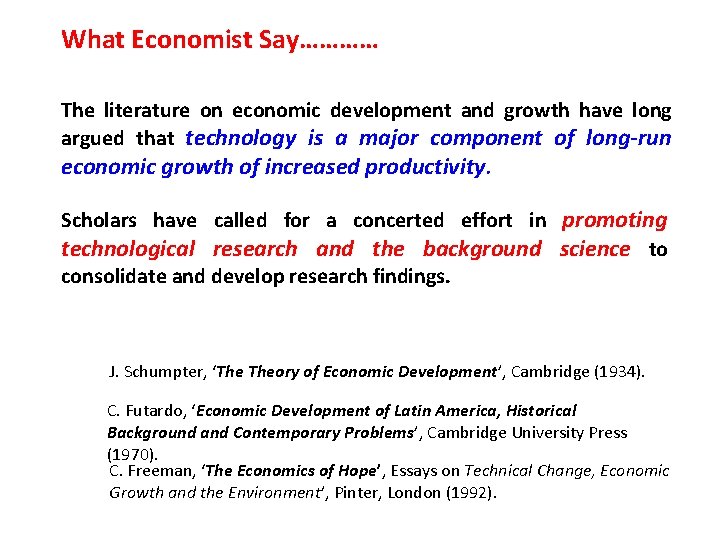 What Economist Say………… The literature on economic development and growth have long argued that