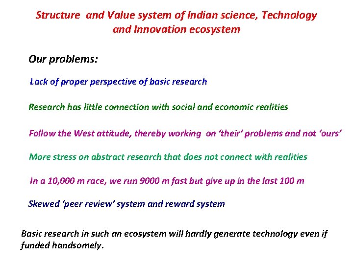 Structure and Value system of Indian science, Technology and Innovation ecosystem Our problems: Lack