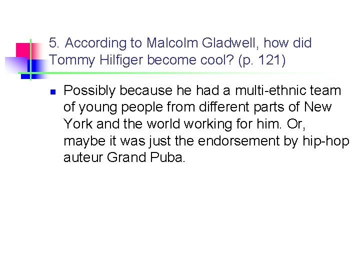 5. According to Malcolm Gladwell, how did Tommy Hilfiger become cool? (p. 121) n