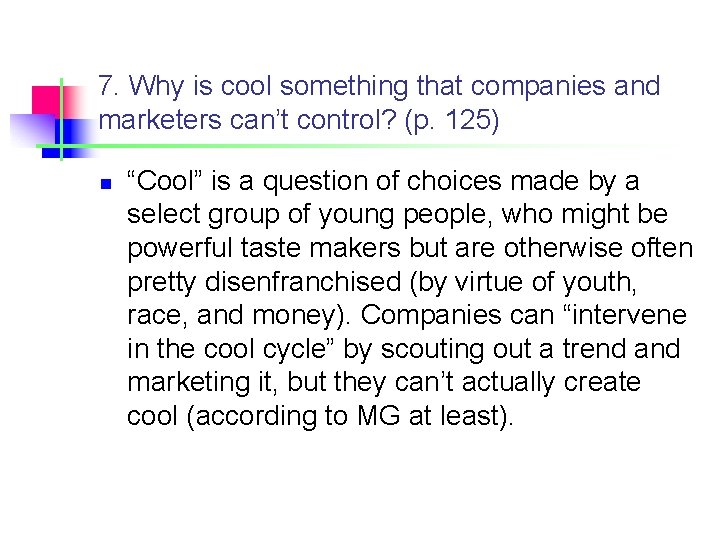 7. Why is cool something that companies and marketers can’t control? (p. 125) n