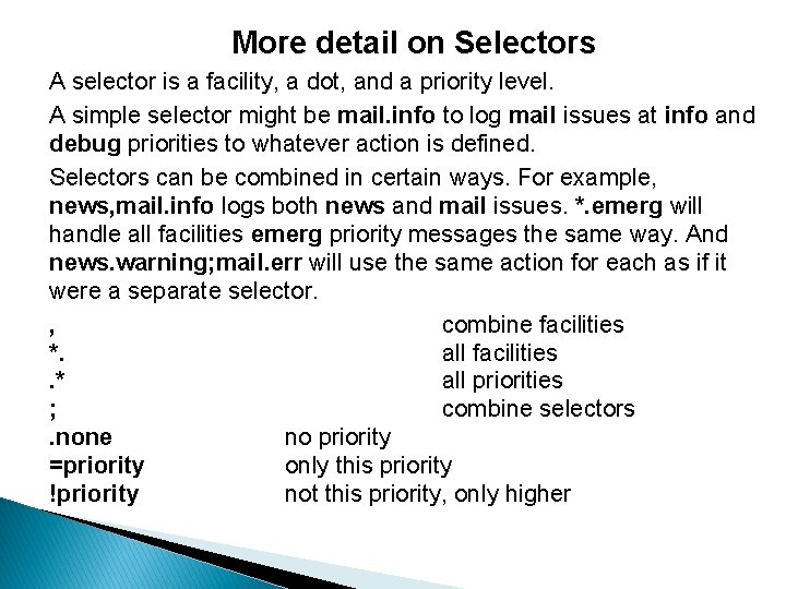 More detail on Selectors A selector is a facility, a dot, and a priority