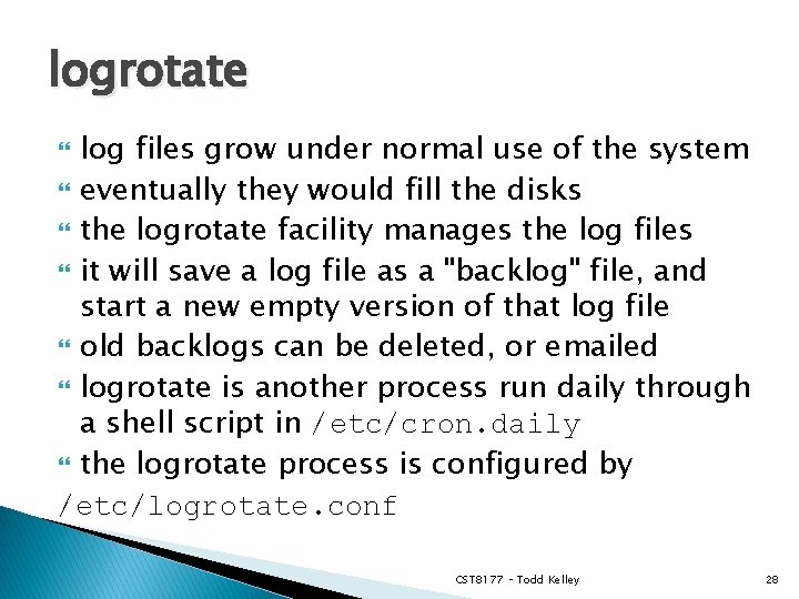 logrotate log files grow under normal use of the system eventually they would fill