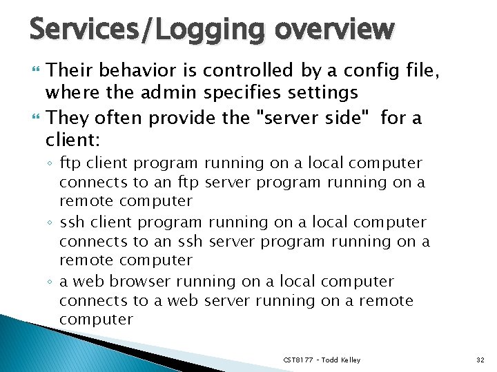 Services/Logging overview Their behavior is controlled by a config file, where the admin specifies