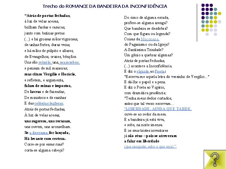 Trecho do ROMANCE DA BANDEIRA DA INCONFIDÊNCIA “Atrás de portas fechadas, à luz de Trecho do ROMANCE DA BANDEIRA DA INCONFIDÊNCIA “Atrás de portas fechadas, à luz de