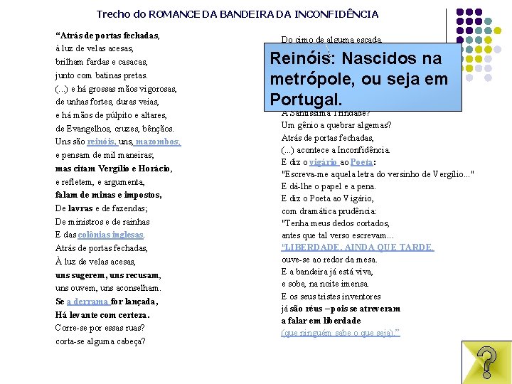 Trecho do ROMANCE DA BANDEIRA DA INCONFIDÊNCIA “Atrás de portas fechadas, à luz de Trecho do ROMANCE DA BANDEIRA DA INCONFIDÊNCIA “Atrás de portas fechadas, à luz de