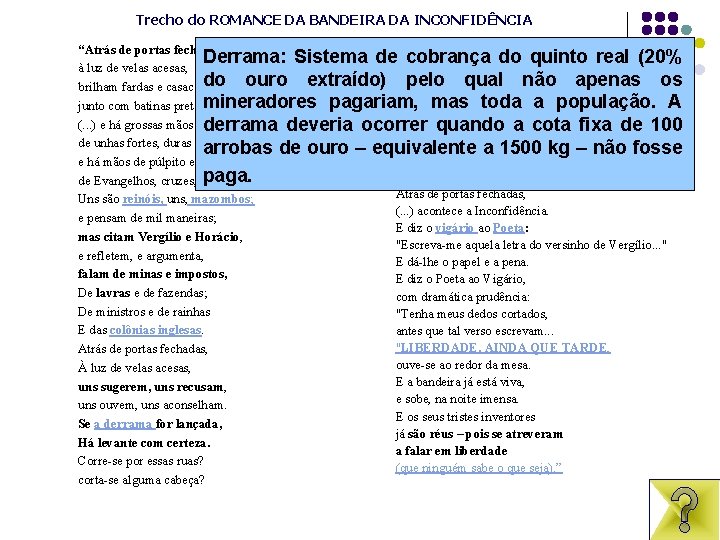 Trecho do ROMANCE DA BANDEIRA DA INCONFIDÊNCIA “Atrás de portas fechadas, cimo de alguma Trecho do ROMANCE DA BANDEIRA DA INCONFIDÊNCIA “Atrás de portas fechadas, cimo de alguma