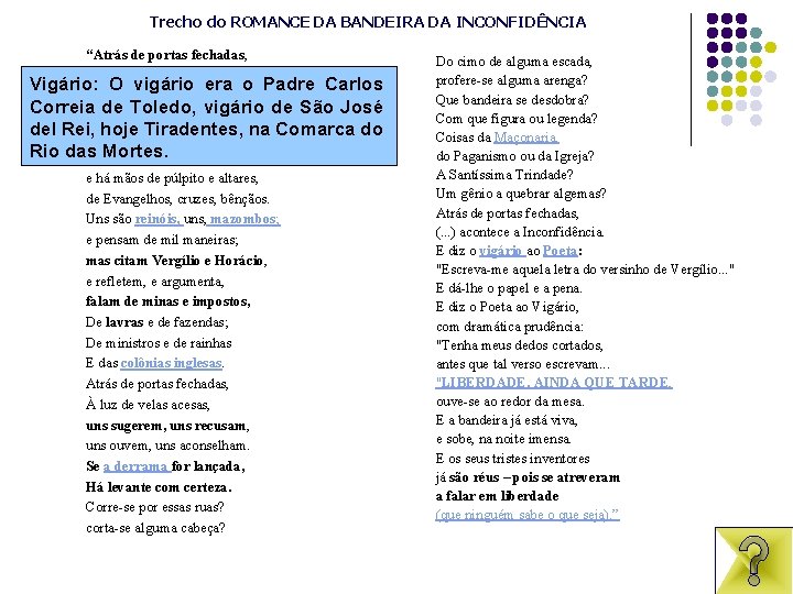Trecho do ROMANCE DA BANDEIRA DA INCONFIDÊNCIA “Atrás de portas fechadas, à luz de Trecho do ROMANCE DA BANDEIRA DA INCONFIDÊNCIA “Atrás de portas fechadas, à luz de