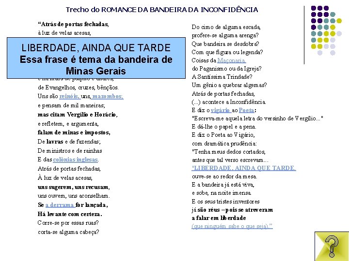 Trecho do ROMANCE DA BANDEIRA DA INCONFIDÊNCIA “Atrás de portas fechadas, à luz de Trecho do ROMANCE DA BANDEIRA DA INCONFIDÊNCIA “Atrás de portas fechadas, à luz de