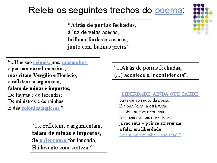 Releia os seguintes trechos do poema: “Atrás de portas fechadas, à luz de velas Releia os seguintes trechos do poema: “Atrás de portas fechadas, à luz de velas