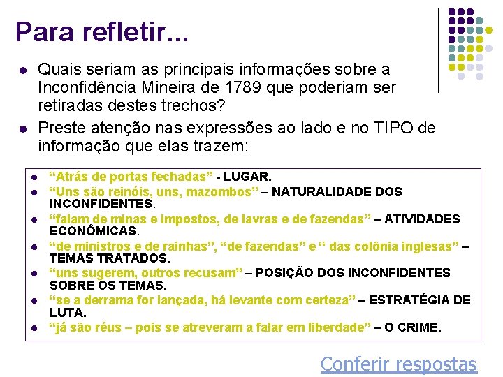 Para refletir. . . Quais seriam as principais informações sobre a Inconfidência Mineira de Para refletir. . . Quais seriam as principais informações sobre a Inconfidência Mineira de