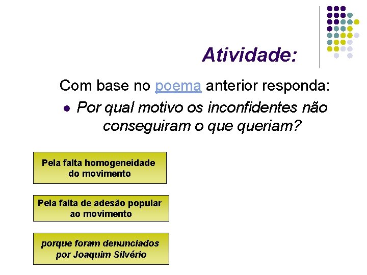 Atividade: Com base no poema anterior responda: l Por qual motivo os inconfidentes não Atividade: Com base no poema anterior responda: l Por qual motivo os inconfidentes não
