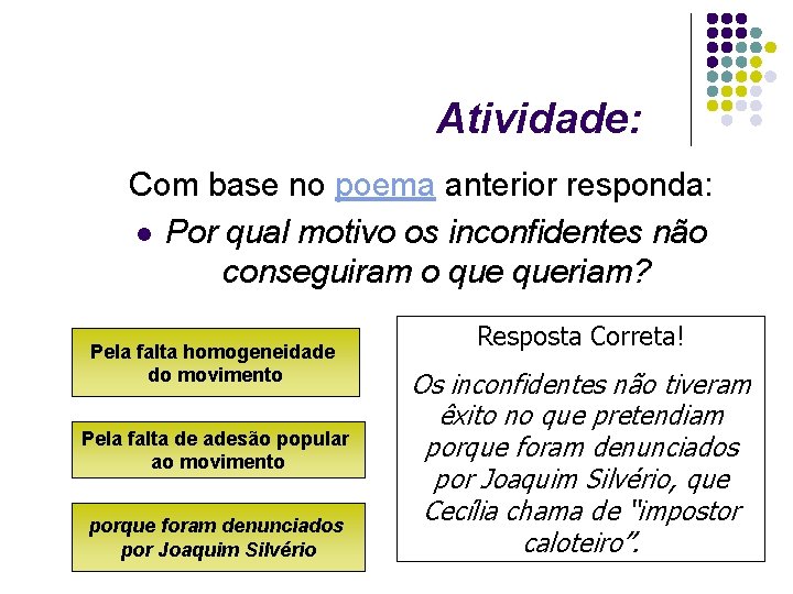 Atividade: Com base no poema anterior responda: l Por qual motivo os inconfidentes não Atividade: Com base no poema anterior responda: l Por qual motivo os inconfidentes não