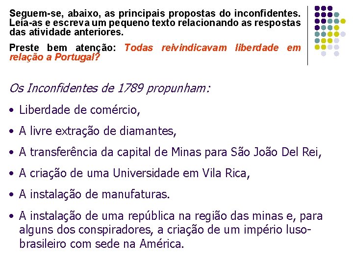 Seguem-se, abaixo, as principais propostas do inconfidentes. Leia-as e escreva um pequeno texto relacionando Seguem-se, abaixo, as principais propostas do inconfidentes. Leia-as e escreva um pequeno texto relacionando