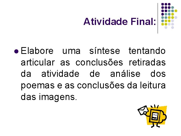Atividade Final: l Elabore uma síntese tentando articular as conclusões retiradas da atividade de Atividade Final: l Elabore uma síntese tentando articular as conclusões retiradas da atividade de