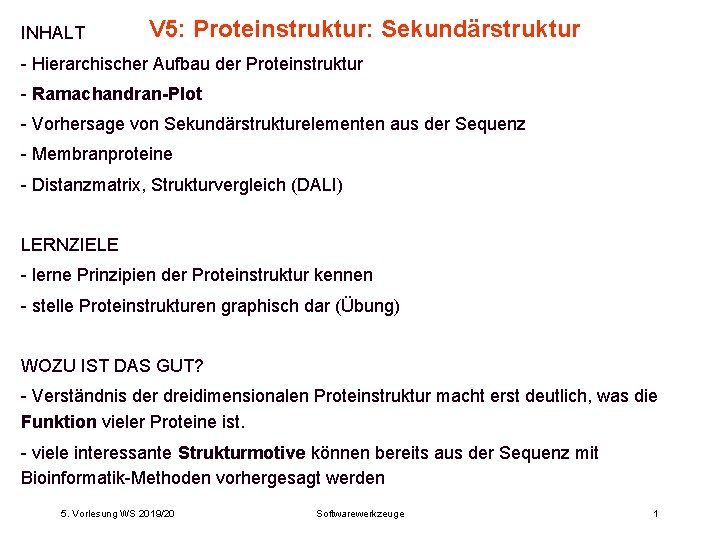 INHALT V 5: Proteinstruktur: Sekundärstruktur - Hierarchischer Aufbau der Proteinstruktur - Ramachandran-Plot - Vorhersage