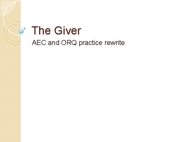 The Giver AEC and ORQ practice rewrite 