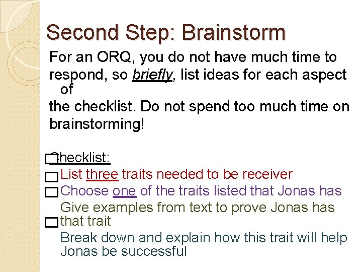 Second Step: Brainstorm For an ORQ, you do not have much time to respond,