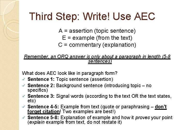 Third Step: Write! Use AEC A = assertion (topic sentence) E = example (from