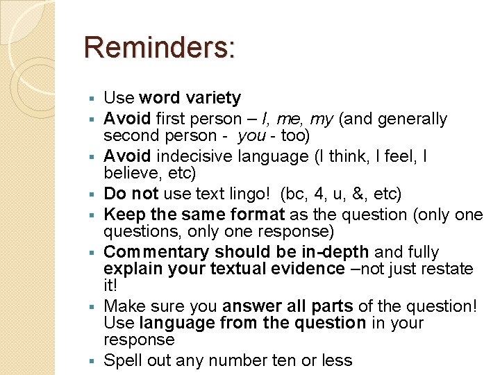 Reminders: § § § § Use word variety Avoid first person – I, me,