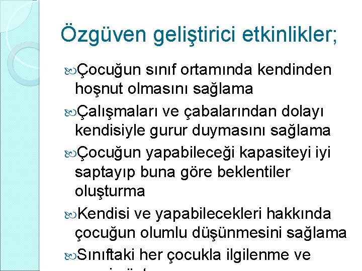 Özgüven geliştirici etkinlikler; Çocuğun sınıf ortamında kendinden hoşnut olmasını sağlama Çalışmaları ve çabalarından dolayı