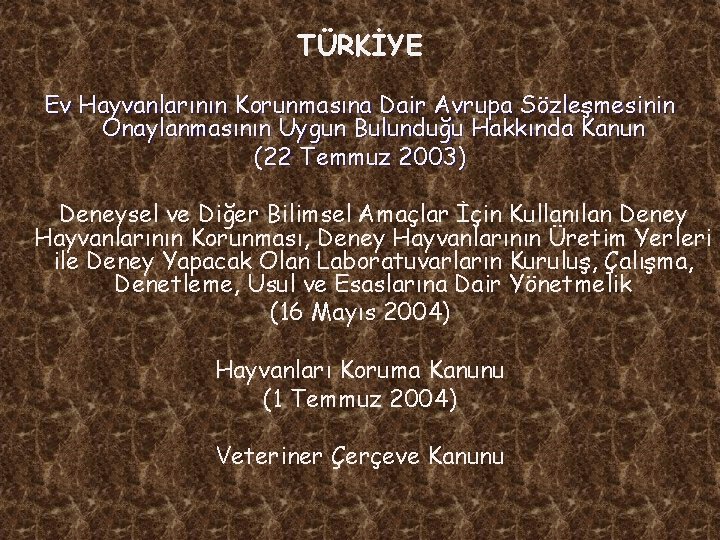 TÜRKİYE Ev Hayvanlarının Korunmasına Dair Avrupa Sözleşmesinin Onaylanmasının Uygun Bulunduğu Hakkında Kanun (22 Temmuz