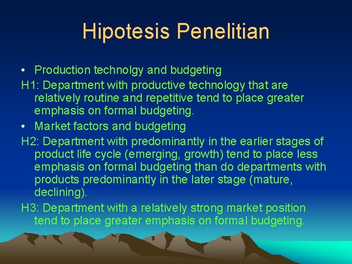 Hipotesis Penelitian • Production technolgy and budgeting H 1: Department with productive technology that