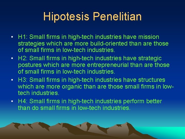 Hipotesis Penelitian • H 1: Small firms in high-tech industries have mission strategies which