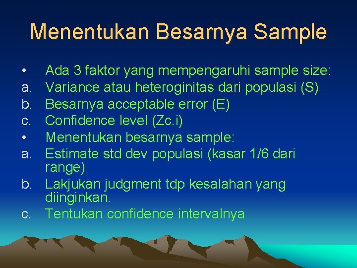 Menentukan Besarnya Sample • a. b. c. • a. Ada 3 faktor yang mempengaruhi