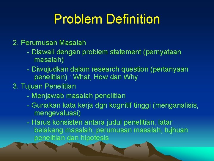 Problem Definition 2. Perumusan Masalah - Diawali dengan problem statement (pernyataan masalah) - Diwujudkan