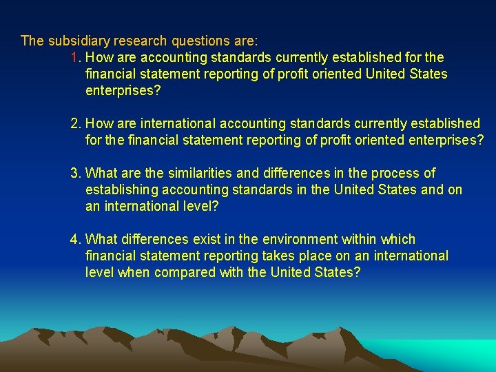 The subsidiary research questions are: 1. How are accounting standards currently established for the