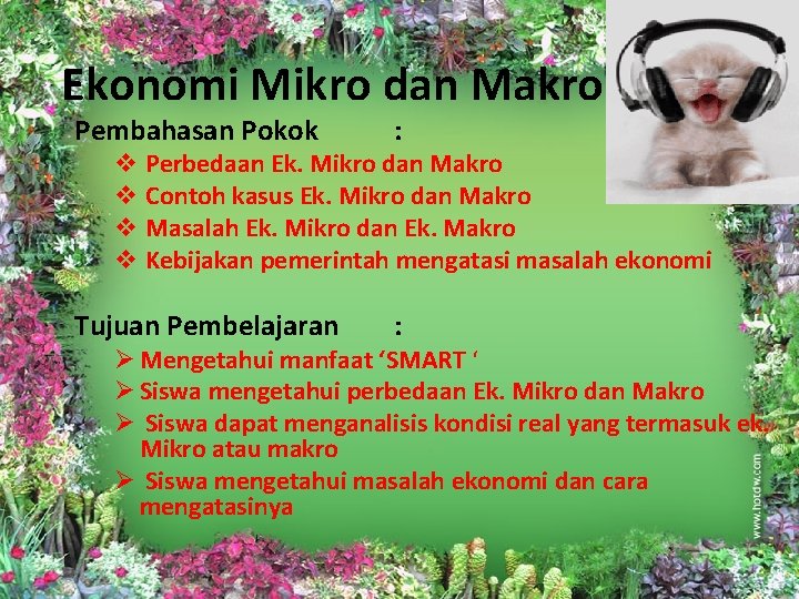 Ekonomi Mikro dan Makro Pembahasan Pokok : Tujuan Pembelajaran : v Perbedaan Ek. Mikro