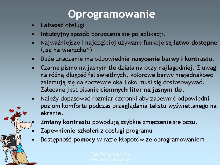 Oprogramowanie • Łatwość obsługi • Intuicyjny sposób poruszania się po aplikacji. • Najważniejsze i