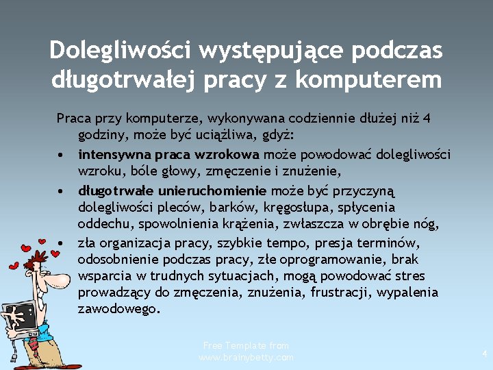 Dolegliwości występujące podczas długotrwałej pracy z komputerem Praca przy komputerze, wykonywana codziennie dłużej niż