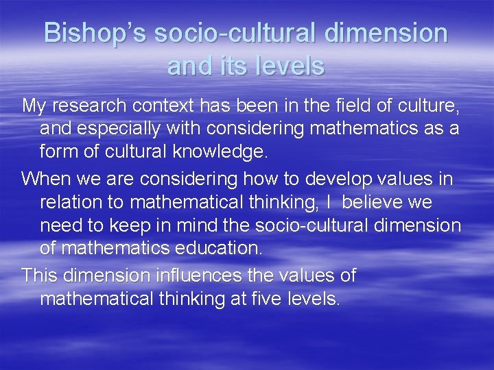 Bishop’s socio-cultural dimension and its levels My research context has been in the field