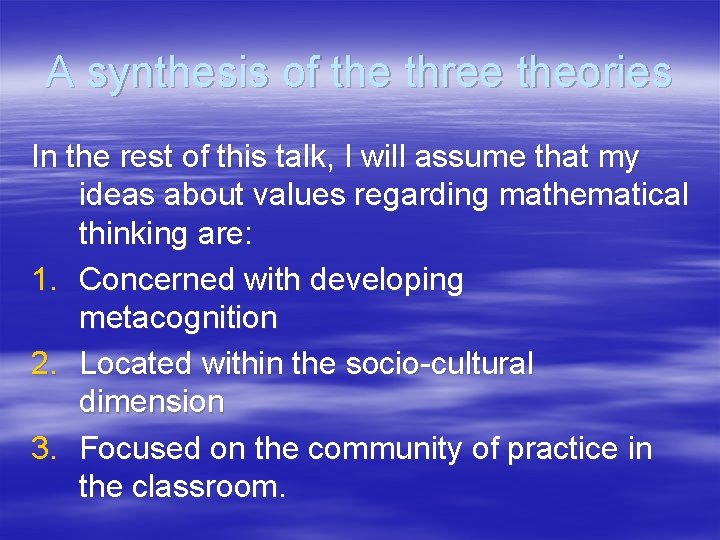 A synthesis of the three theories In the rest of this talk, I will