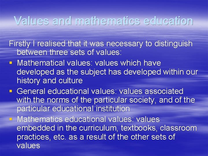 Values and mathematics education Firstly I realised that it was necessary to distinguish between