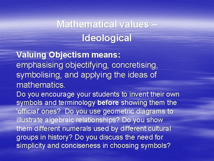 Mathematical values – Ideological Valuing Objectism means: emphasising objectifying, concretising, symbolising, and applying the