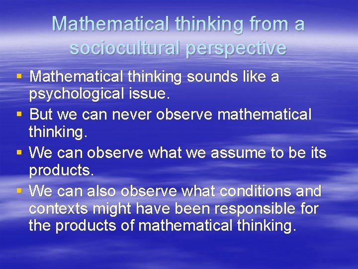 Mathematical thinking from a sociocultural perspective § Mathematical thinking sounds like a psychological issue.