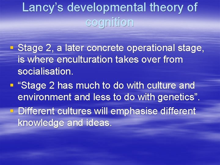 Lancy’s developmental theory of cognition § Stage 2, a later concrete operational stage, is