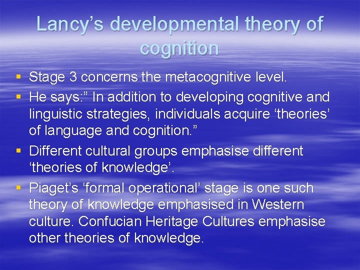 Lancy’s developmental theory of cognition § Stage 3 concerns the metacognitive level. § He