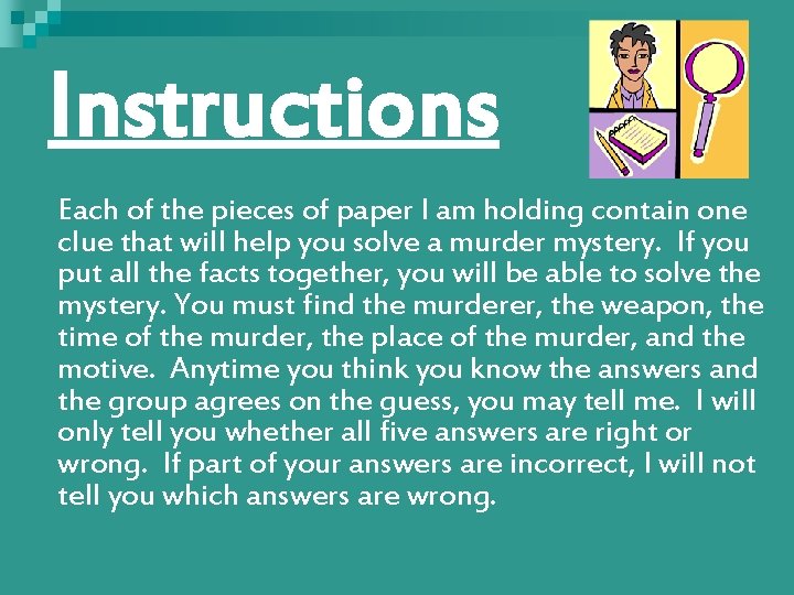 Instructions Each of the pieces of paper I am holding contain one clue that