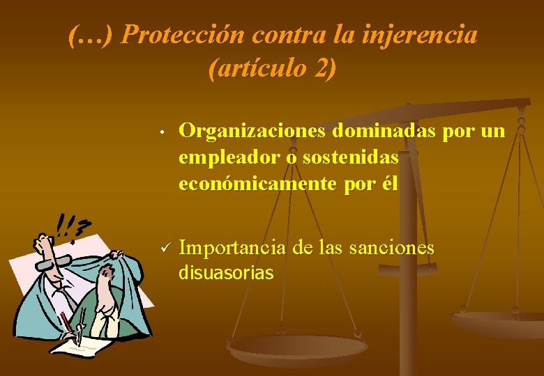 (…) Protección contra la injerencia (artículo 2) • Organizaciones dominadas por un empleador o