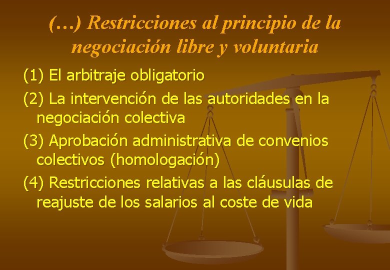 (…) Restricciones al principio de la negociación libre y voluntaria (1) El arbitraje obligatorio