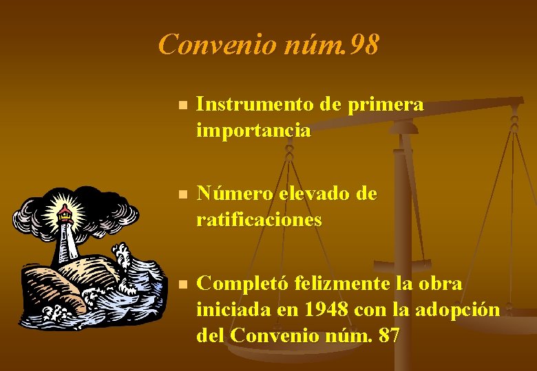 Convenio núm. 98 n Instrumento de primera importancia n Número elevado de ratificaciones n