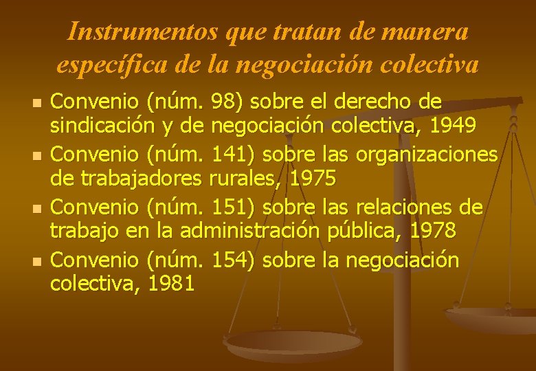 Instrumentos que tratan de manera específica de la negociación colectiva n n Convenio (núm.