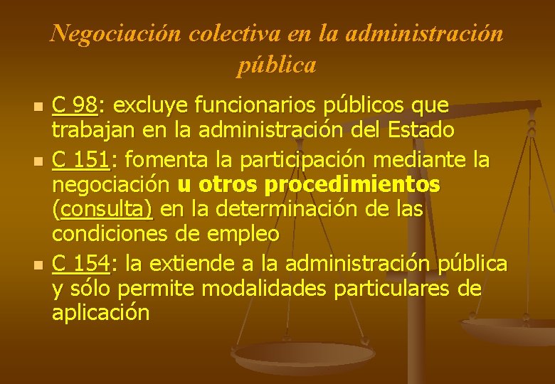Negociación colectiva en la administración pública n n n C 98: excluye funcionarios públicos