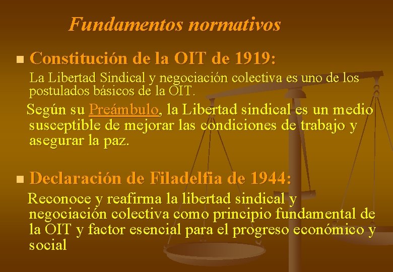 Fundamentos normativos n Constitución de la OIT de 1919: La Libertad Sindical y negociación