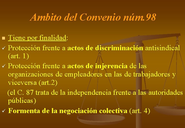 Ambito del Convenio núm. 98 Tiene por finalidad: ü Protección frente a actos de