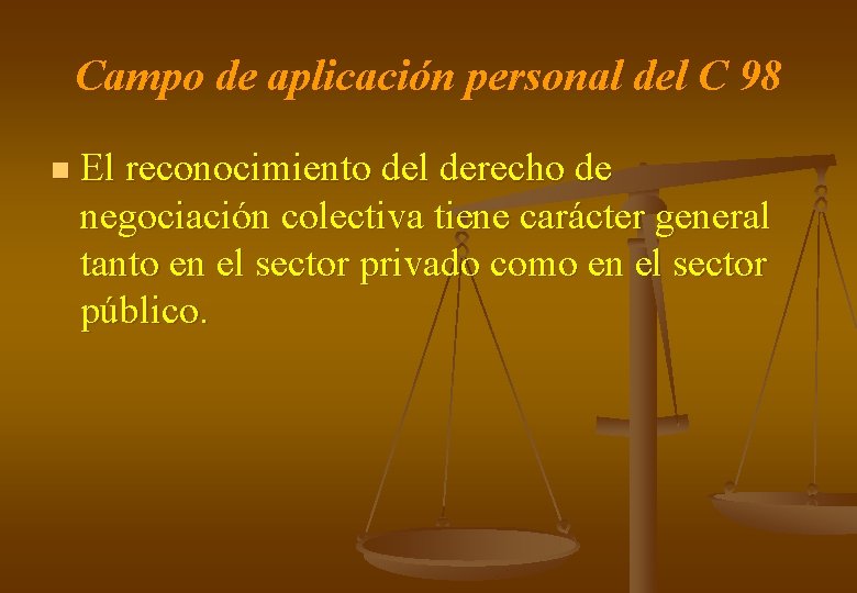 Campo de aplicación personal del C 98 n El reconocimiento del derecho de negociación